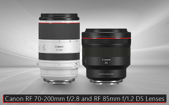 Canon-launches-RF-70-200mm-f2.8-and-85mm-f1.2-DS-mirrorless-lenses.png.3e8769930122da0c76398f88b64a0b3c.png