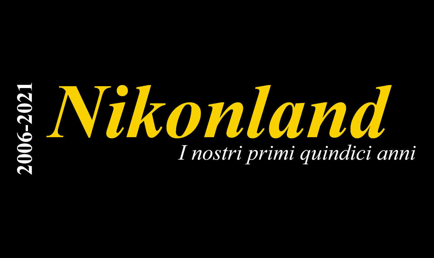 Maggiori informazioni su "Nikonland : i nostri primi quindici anni"