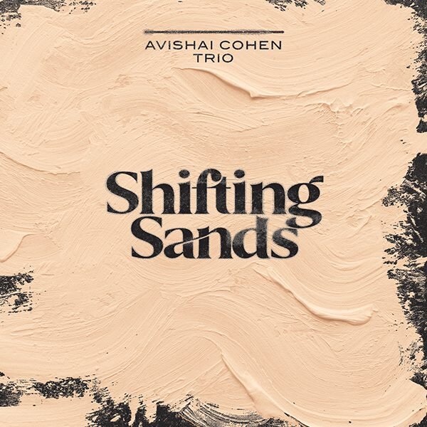 Shifting_Sands-Avishai_Cohen-CD.jpg.6d2222f373d92e9dd42282832f074a0e.jpg